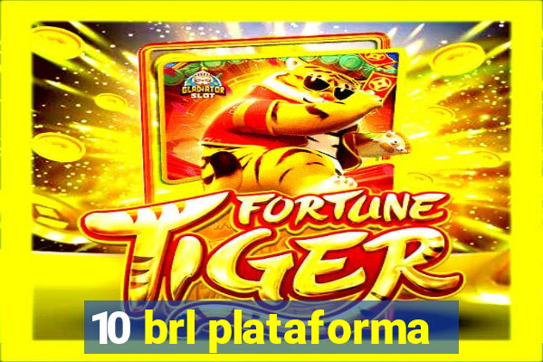 10 brl plataforma